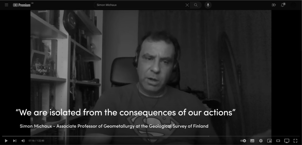 “We are isolated from the consequences of our actions”Simon Michaux - Associate Professor of Geometallurgy at the Geological Survey of Finland